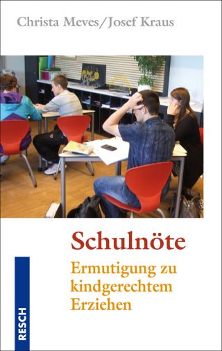 Meves, Christa / Kraus, Josef: Schulnöte. Ermutigung zu kindgerechtem Erziehen.