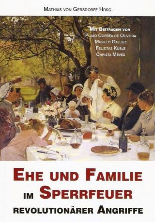 Gersdorff, Mathias von (Hrsg.): Ehe und Familie im Sperrfeuer revolutionärer Angriffe.