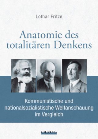 Fritze, Lothar: Anatomie des totalitären Denkens. Kommunistische und nationalsozialistische Weltanschauung im Vergleich.